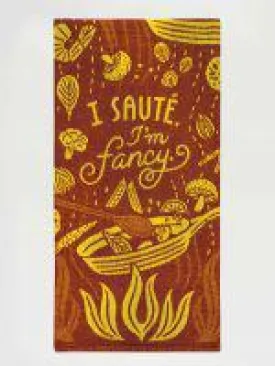 I Saute', I'm Fancy Dish Towel
